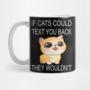 If Cats Could Text You Back - They Wouldn't Mug
